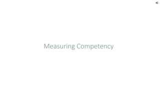 Measuring Competency
 
