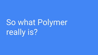 How to build a web application with Polymer