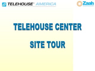 TELEHOUSE CENTER SITE TOUR 