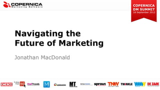 Navigating the
Future of Marketing
Jonathan MacDonald
 