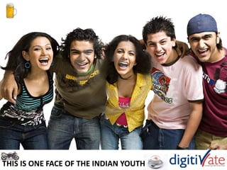 THIS IS ONE FACE OF THE INDIAN YOUTH
 