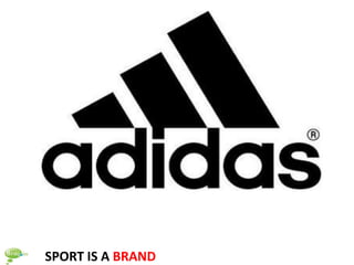 SPORT IS A BRAND
 