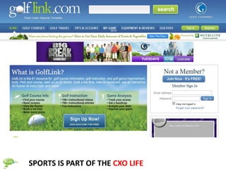 SPORTS IS PART OF THE CXO LIFE
 