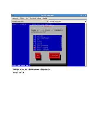 Marque as opções zabbix-agent e zabbix-server
Clique em OK
 