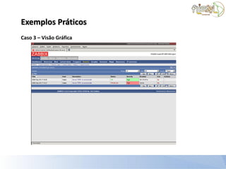 Exemplos Práticos
Caso 3 – Visão Gráfica
 