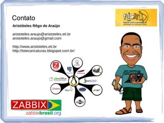 Contato
Aristóteles Rêgo de Araújo
aristoteles.araujo@aristoteles.eti.br
aristoteles.araujo@gmail.com
http://www.aristoteles.eti.br
http://totecaricaturas.blogspot.com.br/
 