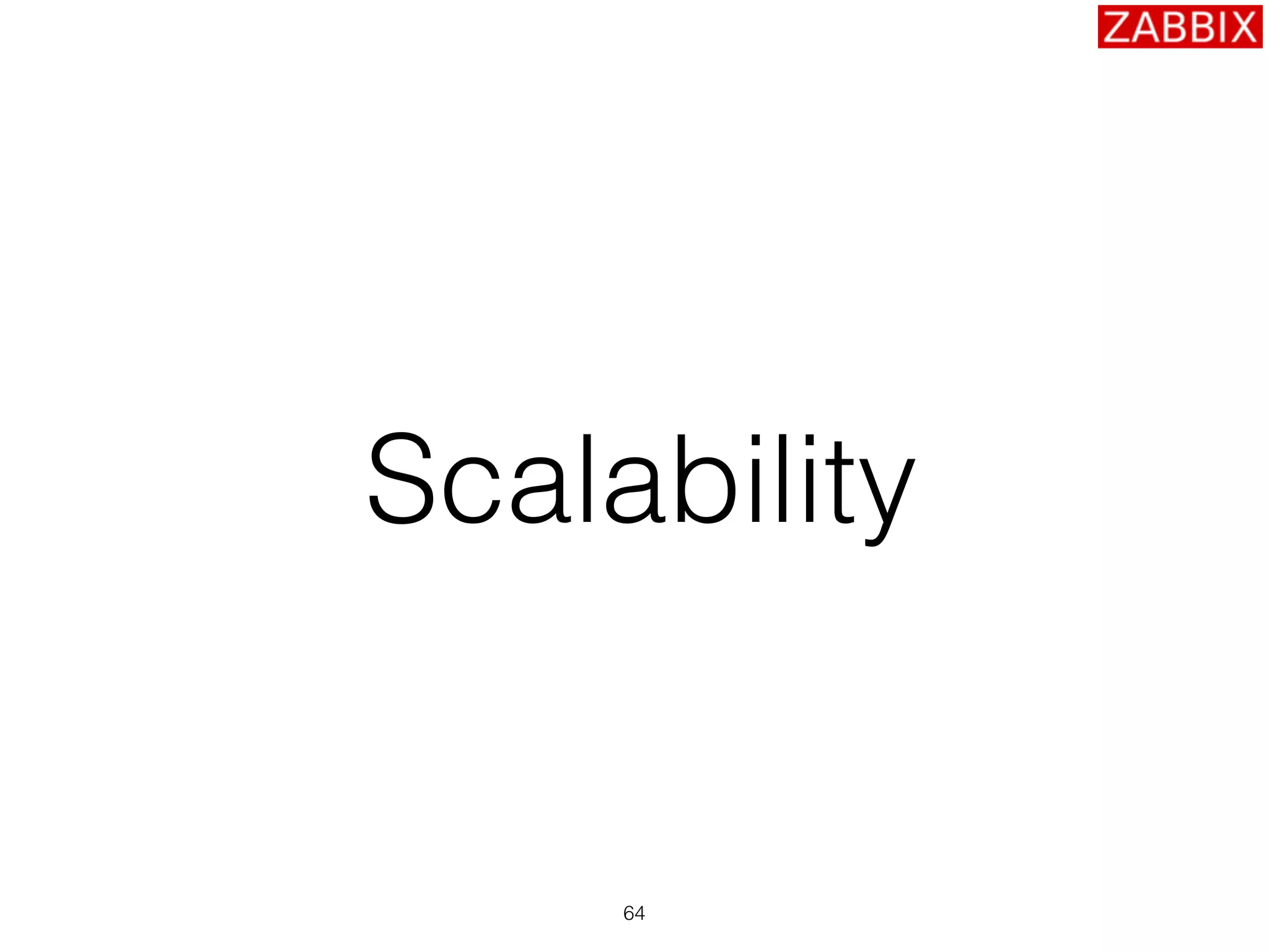 64
Scalability
 