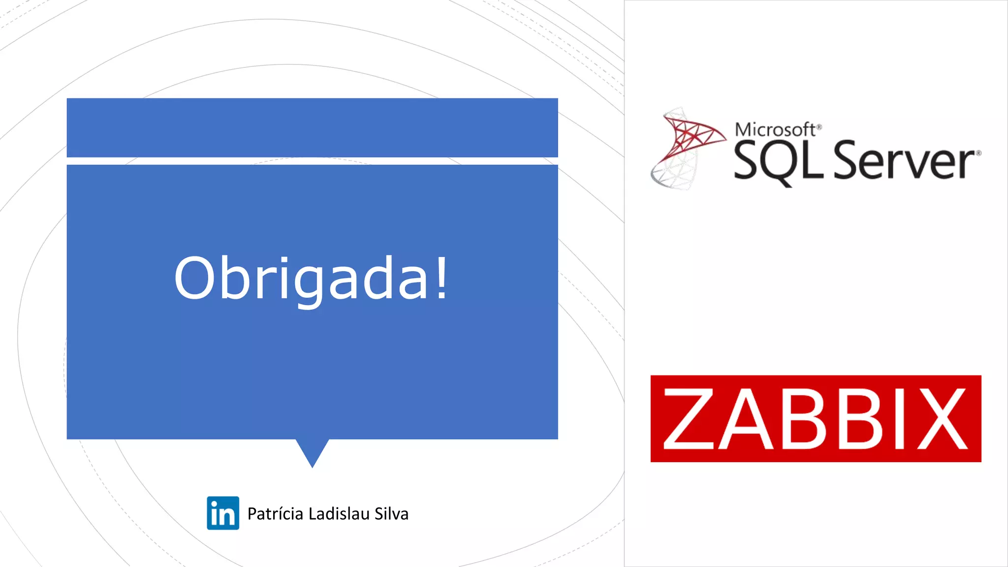 Obrigada!
Patrícia Ladislau Silva
 