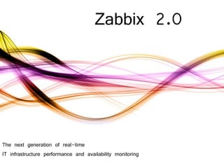 Zabbix 2.0



The next generation of real-time
IT infrastructure performance and availability monitoring
 