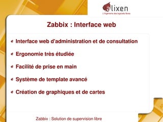 L'ingénierie des logiciels libres
Zabbix : Solution de supervision libre
Zabbix : Interface web
Interface web d'administration et de consultation
Ergonomie très étudiée
Facilité de prise en main
Système de template avancé
Création de graphiques et de cartes
 