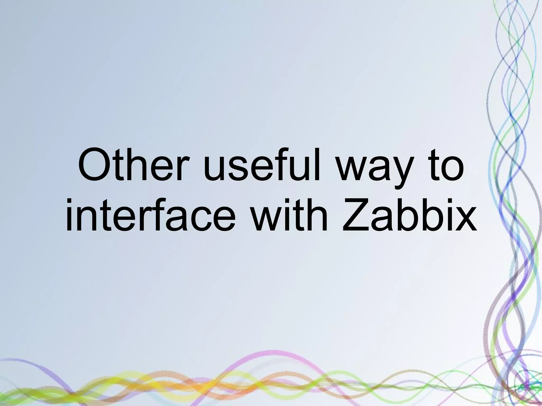 Zabbix API enables us to control Zabbix by program. 