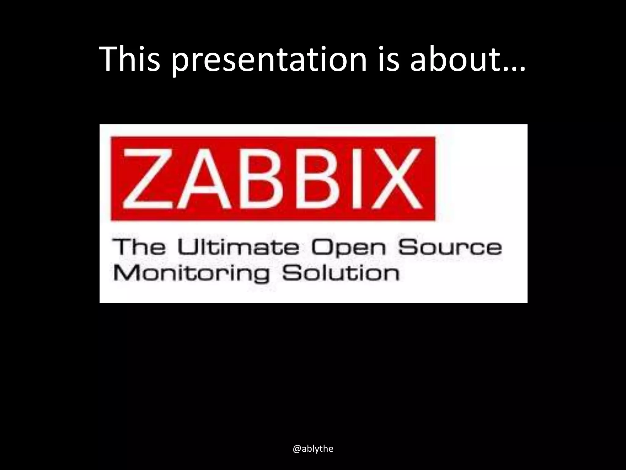 This presentation is about…
@ablythe
 