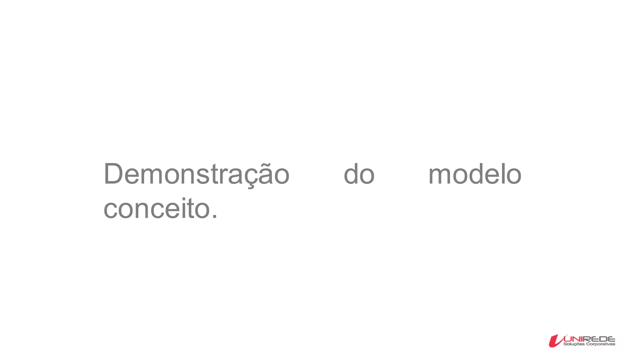 Demonstração do modelo
conceito.
 