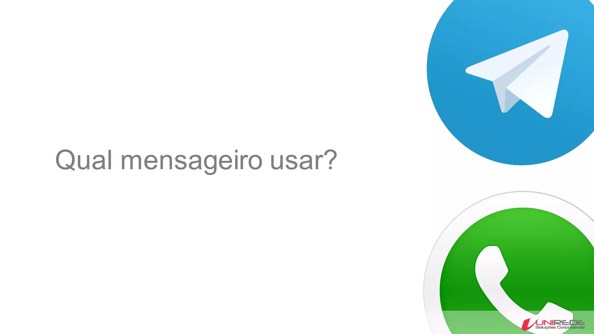 Qual mensageiro usar?
 