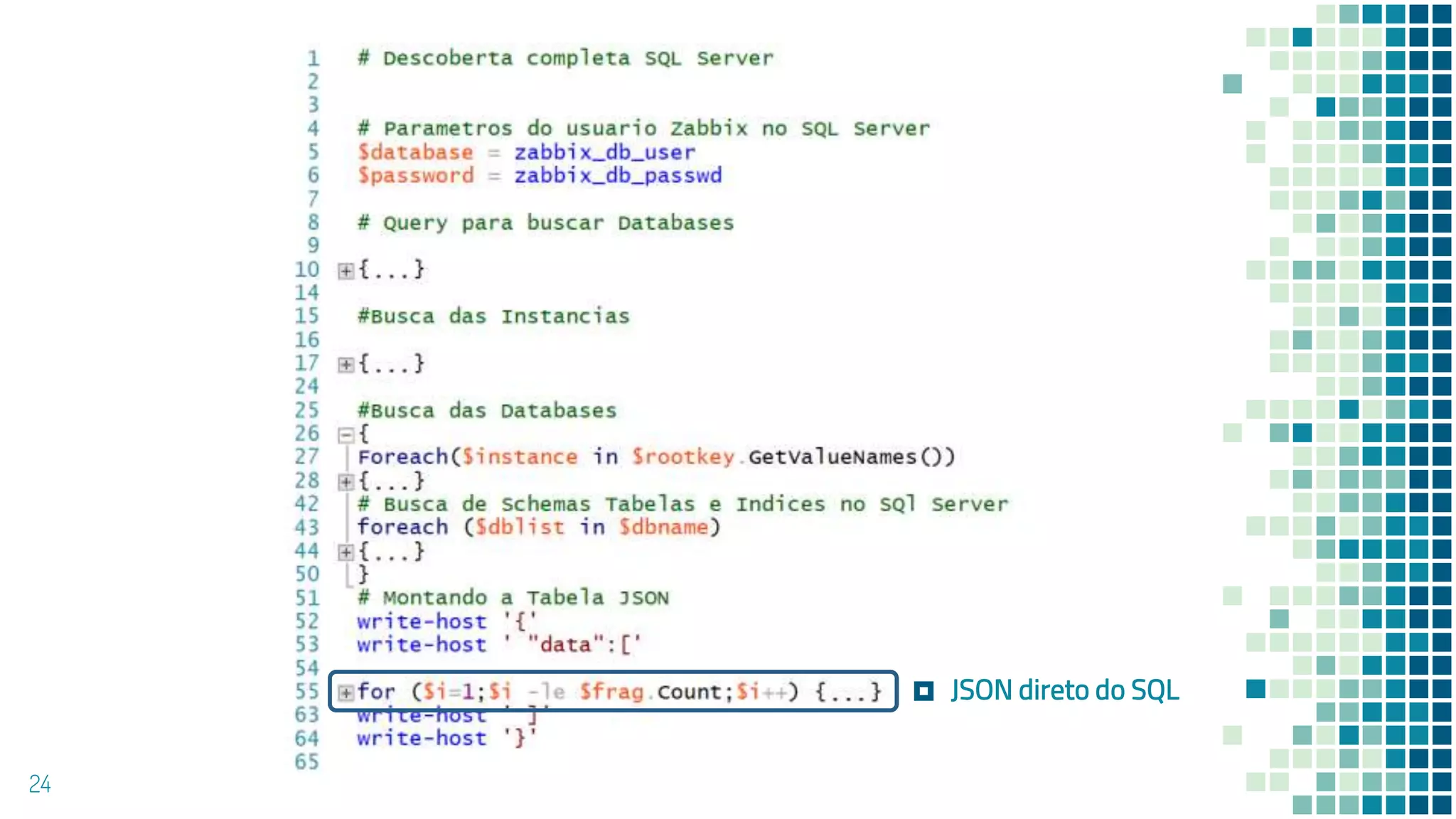 24
JSON direto do SQL
 