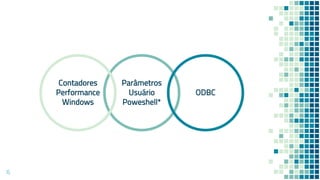 Parâmetros
Usuário
Poweshell*
Contadores
Performance
Windows
ODBC
15
 