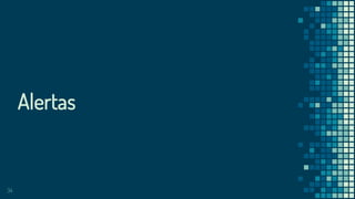 34
Alertas
 