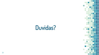 Duvidas?
38
 
