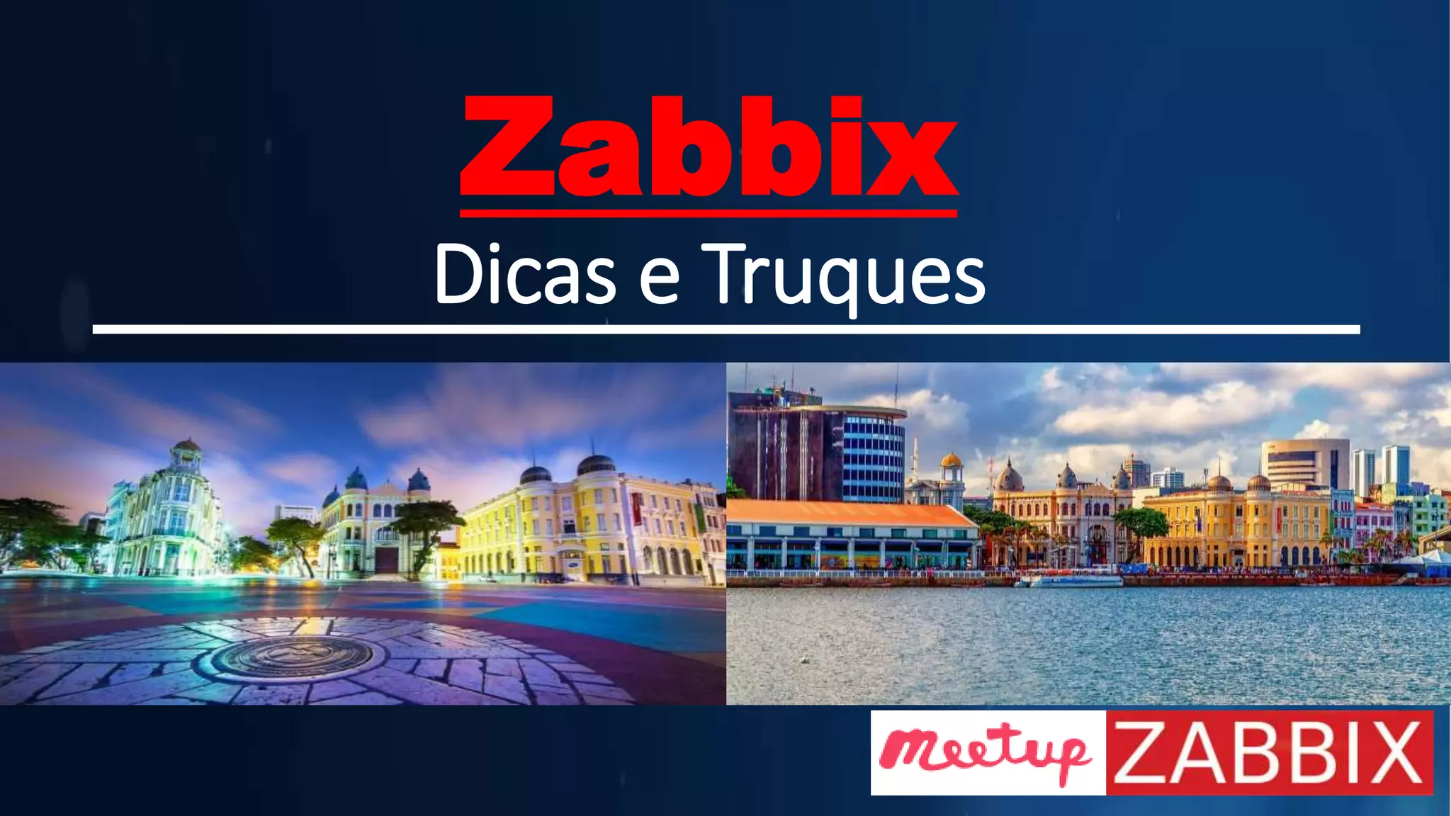 Zabbix
Dicas e Truques
 