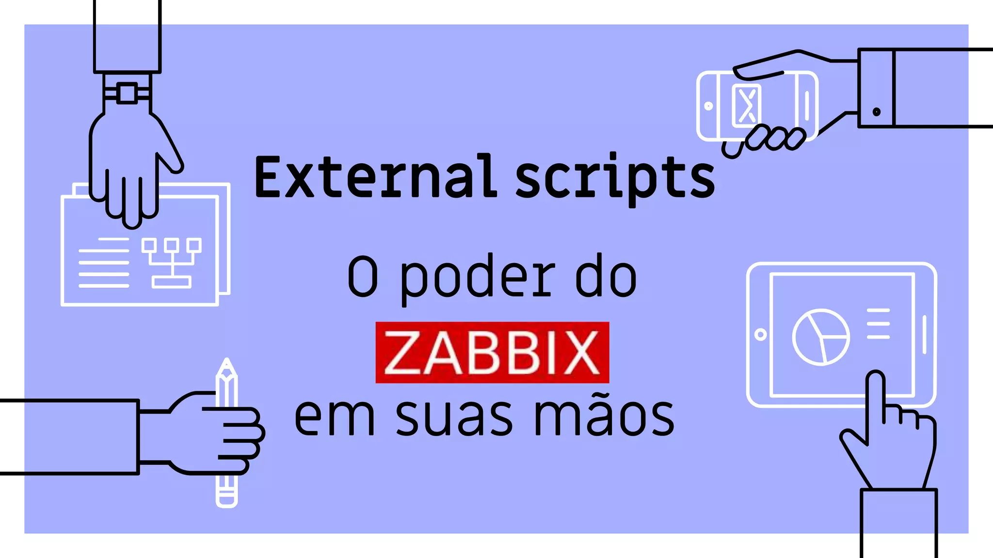 External scripts
O poder do
em suas mãos
 