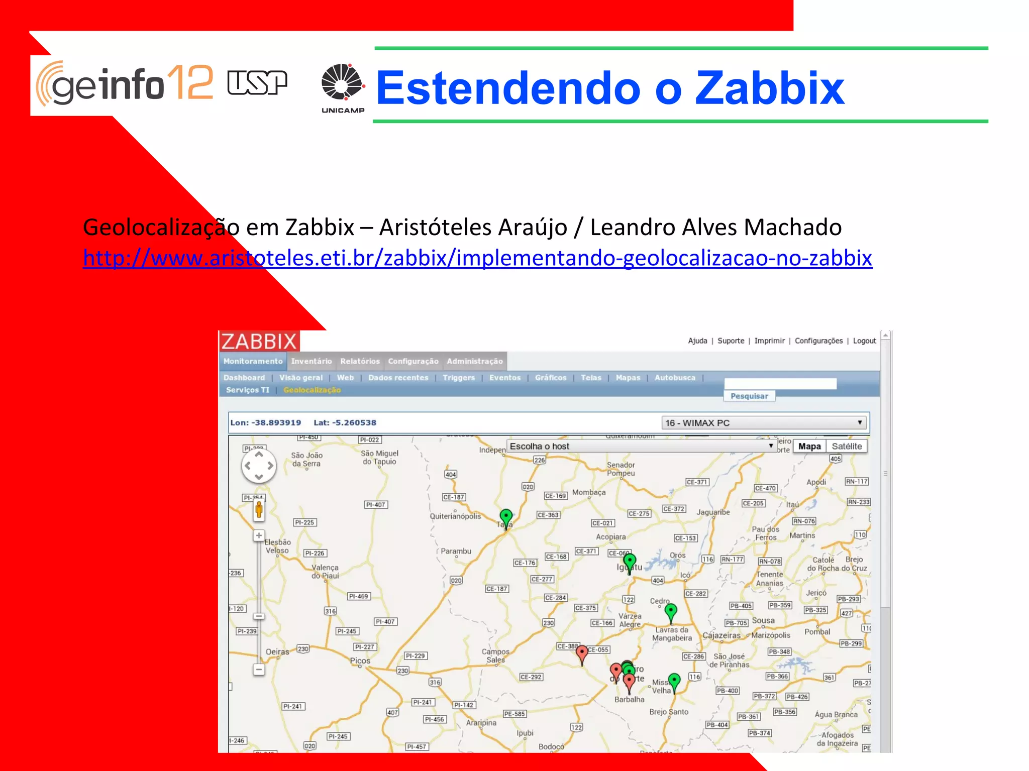 Estendendo o Zabbix
Geolocalização em Zabbix – Aristóteles Araújo / Leandro Alves Machado

http://www.aristoteles.eti.br/zabbix/implementando-geolocalizacao-no-zabbix

 