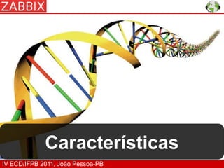 Características
IV ECD/IFPB 2011, João Pessoa-PB
 