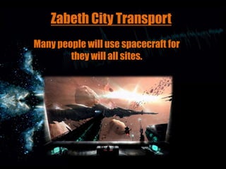 Zabeth City Transport
Many people will use spacecraft for
they will all sites.

 