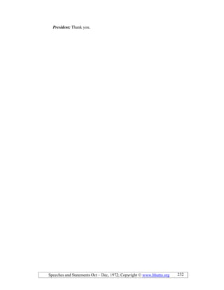 Speeches and Statements Oct – Dec, 1972; Copyright © www.bhutto.org 232
President: Thank you.
 