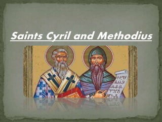 Saints Cyril and Methodius
 