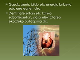 Gasak, berriz, bildu eta energia lortzeko edo erre egiten dira. Dentsitate ertain eta txikiko zabortegietan, gasa elektizitatea ekoizteko baliagarria da. 