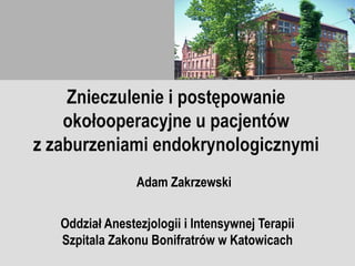 Adam Zakrzewski
Oddział Anestezjologii i Intensywnej Terapii
Szpitala Zakonu Bonifratrów w Katowicach
 