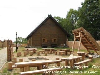 Rezerwat Archeologiczny – Giecz 
Archeological Reserve in Giecz 
