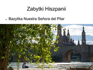 Zabytki Hiszpanii
● Bazylika Nuestra Señora del Pilar
 