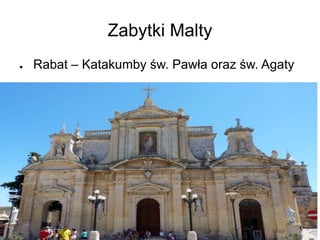 Zabytki Malty
● Rabat – Katakumby św. Pawła oraz św. Agaty
 