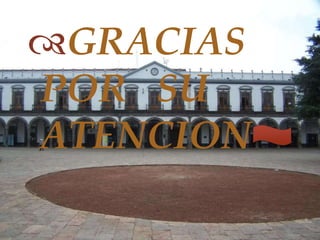 
GRACIAS
POR SU
ATENCION
 
