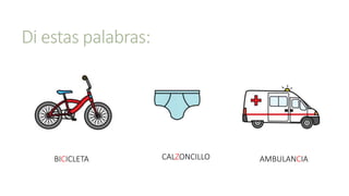 Di estas palabras:
BICICLETA AMBULANCIACALZONCILLO
 