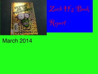 Zach H's Book
Report
March 2014
 