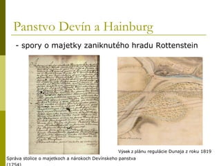 Panstvo Devín a Hainburg
   - spory o majetky zaniknutého hradu Rottenstein




                                          ...