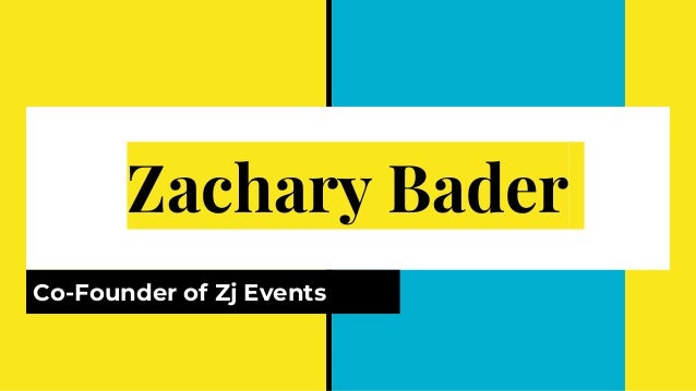 Zachary Bader
Co-Founder of Zj Events
 