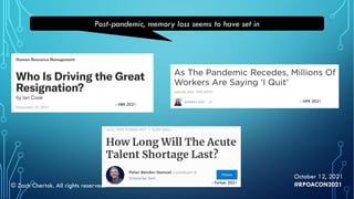 - Forbes 2021
- NPR 2021
- HBR 2021
Post-pandemic, memory loss seems to have set in
October 12, 2021
#RPOACON2021
© Zach Chertok. All rights reserved.
 