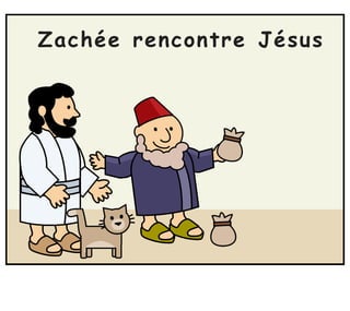 Zachée rencontre Jésus
 