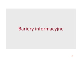 87
Bariery informacyjne
 