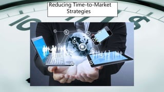 Reducing Time-to-Market
Strategies
3. Assemble-to-Order Strategy. If IT is in the business of
engineering and manufacturing Enterprises, then start build an
inventory of Enterprise Architecture assets, engineering them to
be reused in any implementation. The “asset paradigm”.
 
