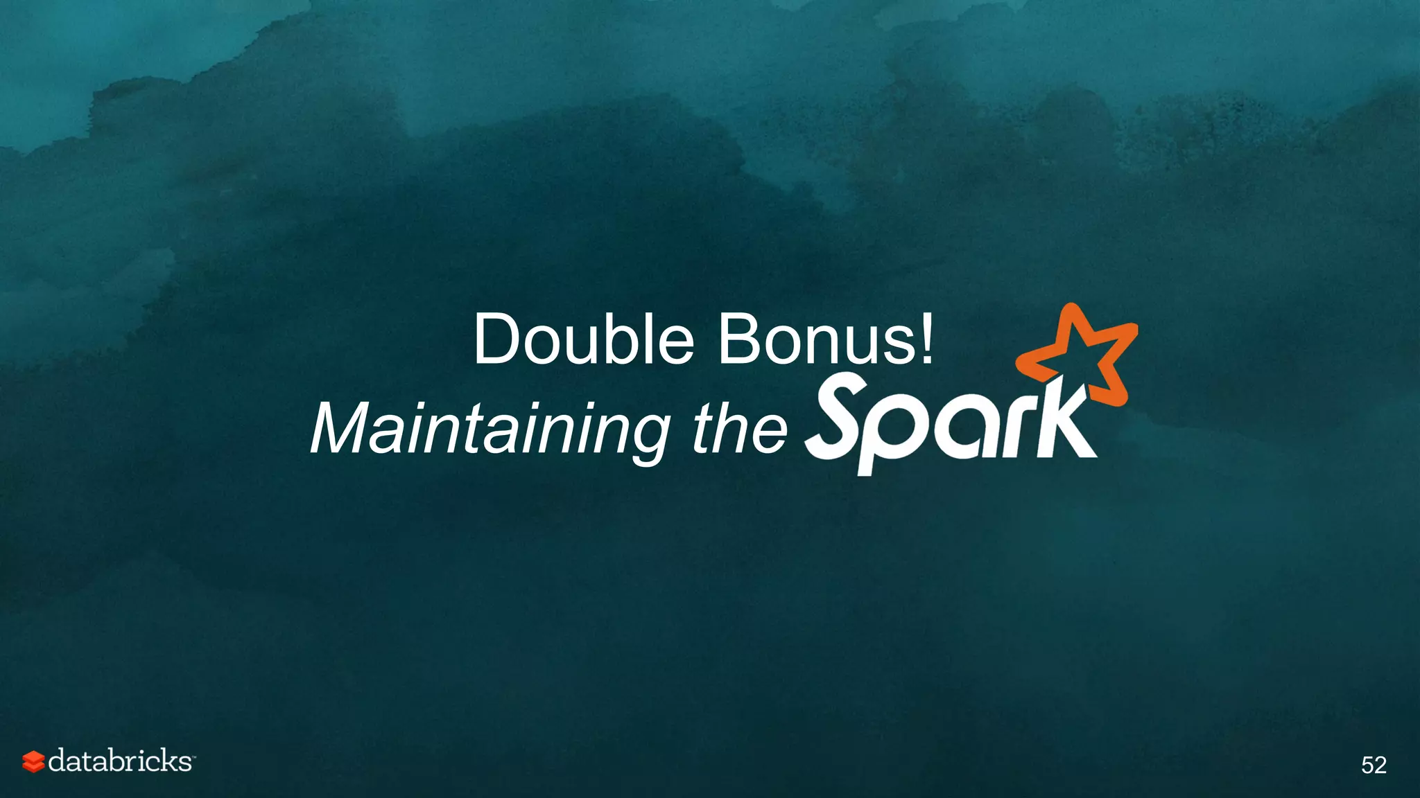 Double Bonus!
52
Maintaining the
 