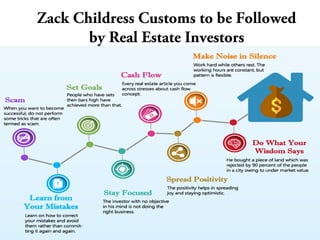 Zack Childress Customs to be Followed
by Real Estate Investors
 
