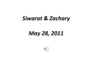 Siwarat & Zachary May 28, 2011 