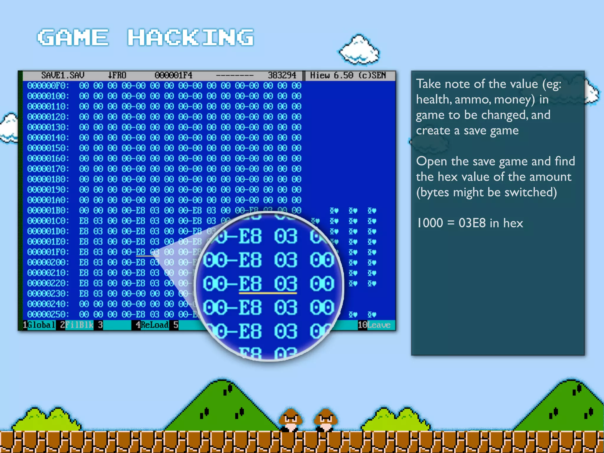 Take note of the value (eg:
health, ammo, money) in
game to be changed, and
create a save game
Open the save game and ﬁnd
the hex value of the amount
(bytes might be switched)
1000 = 03E8 in hex
 