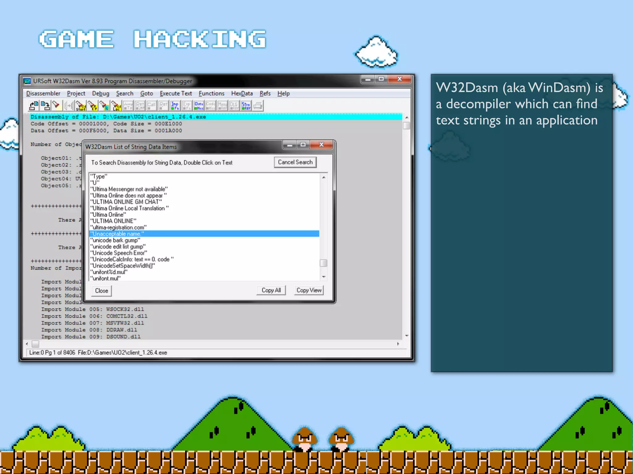 W32Dasm (aka WinDasm) is
a decompiler which can ﬁnd
text strings in an application
 