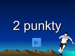 2 punkty
 