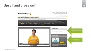 Upsell and cross sell 
54 | ©2014 Brightcove Inc 
Conversion Tools 
Guided Selling 
 